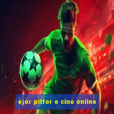 ejor pltfor e cino online